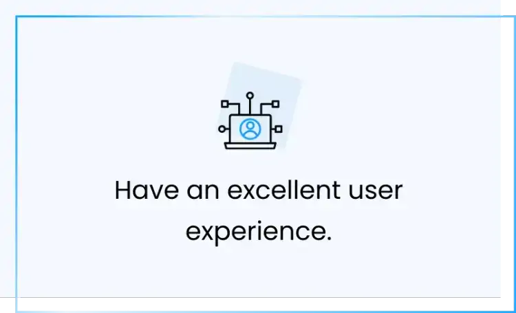 Have an excellent user experience